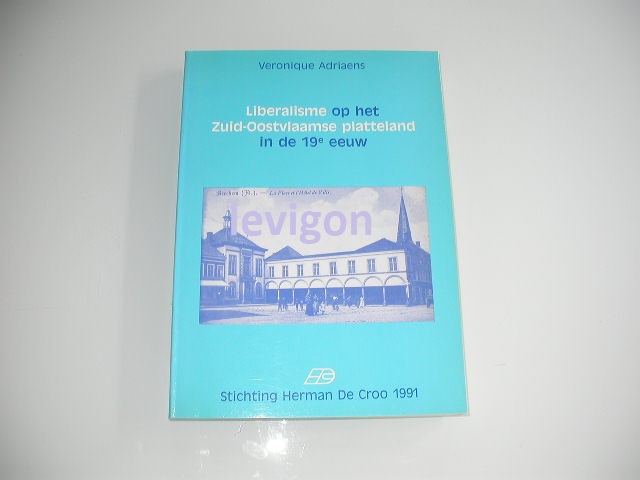 Liberalisme op het Zuid-Oostvlaamse platteland in de 19° eeuw (gesigneerd)