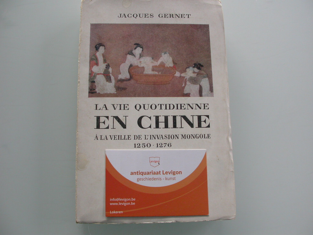 La vie quotidienne en Chine à la veille de l'invasion mongole 1250-1276