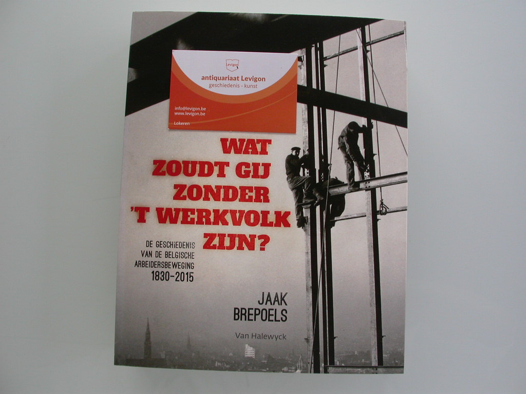 Brepoels Wat zoudt gij zonder 't werkvolk zijn?