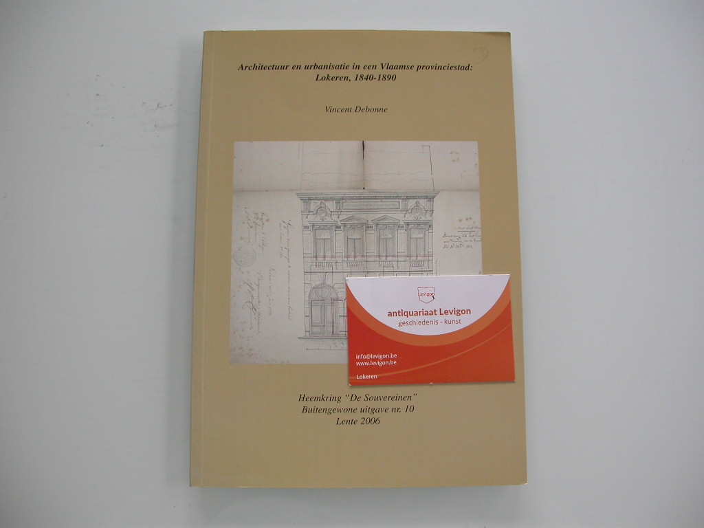 Debonne Architectuur en urbanisatie in een vlaamse provinciestad: Lokeren, 1840-1890