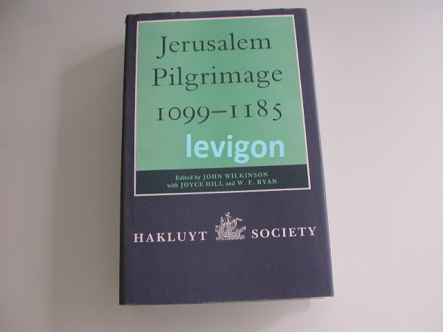 Wilkinson, John (ed) Jerusalem Pilgrimage 1099-1185