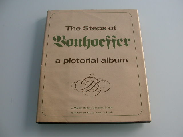 Bailey The steps of Bonhoeffer, a pictorial album