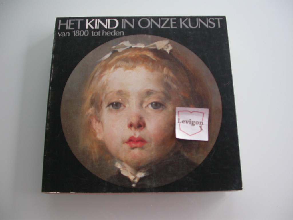 Het kind in onze kunst van 1800 tot heden