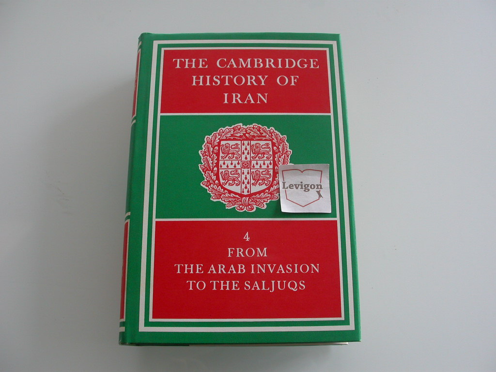 The Cambridge history of Iran vol 4 From the Arab invasion to the Saljuqs
