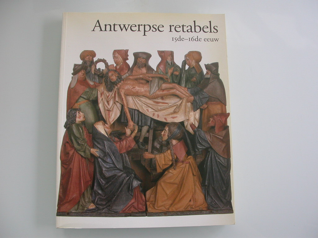 Nieuwdorp Antwerpse retabels 15de-16de eeuw I. catalogus