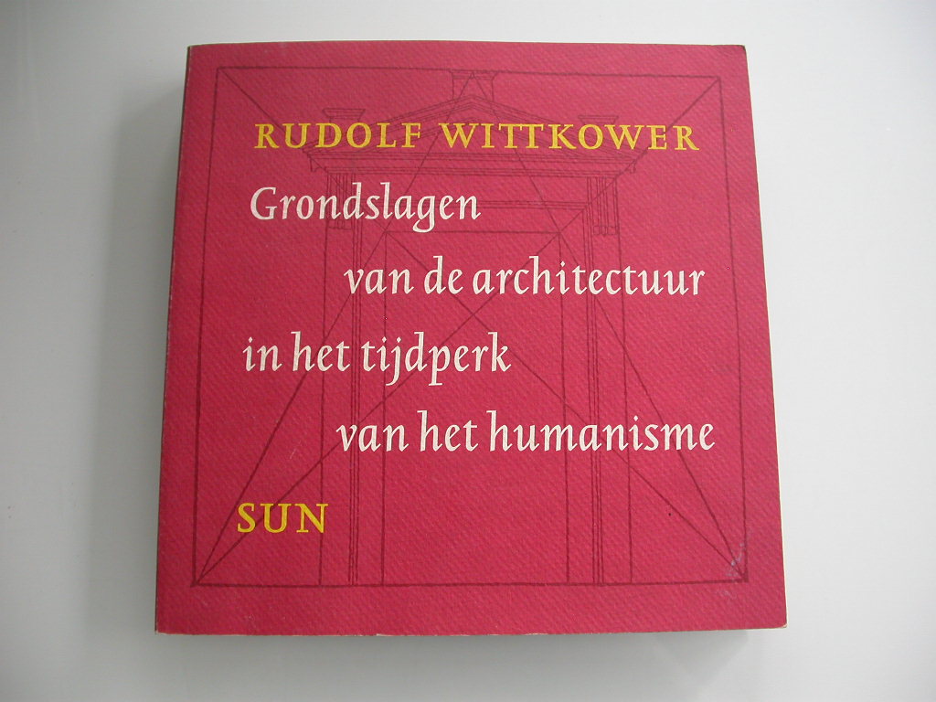 Wittkower Grondslagen van de architectuur in het tijdperk van het humanisme