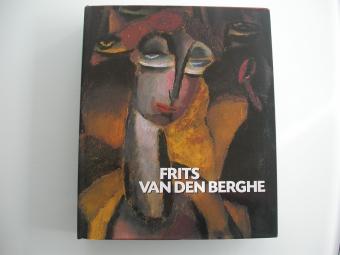 Frits van den Berghe 1883-1939 Geïllustreerde oeuvrecatalogus en standaardwerk