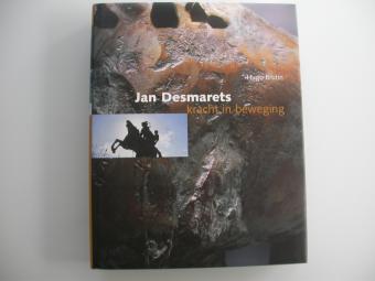 Jan Desmarets: Kracht in Beweging Snoeck / Guy Pieters Editions 2004