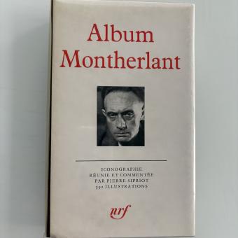 Pierre Sipriot: Album Montherlant Bibliothèque de la Pléiade
