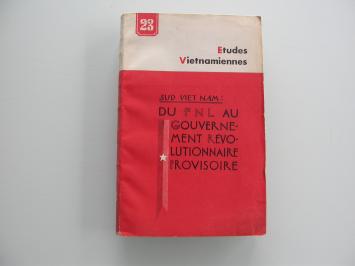 Etudes Vietnamiennes 23 Sud Viet Nam du FNL au gouvernement révolutionnaire