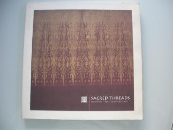 Sacred Threads Ceremonial textiles of Southeast Asia