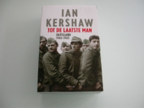 Kershaw: Tot de laatste man (Duitsland 1944-1945)