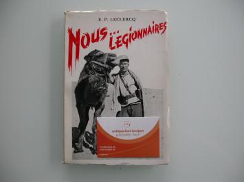 Leclercq Nous...légionnaires (Légion étrangère) signé