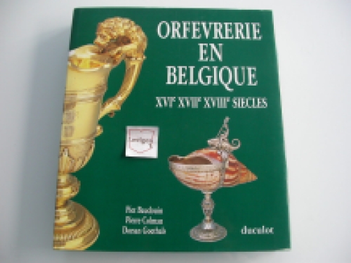 Orfèvrerie en Belgique XVI° XVII° XVIII° siècles