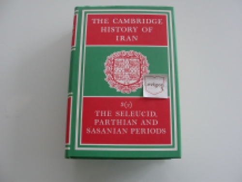 The Cambridge history of Iran vol 3(2) The Seleucid, Parthian and Sasanian periods